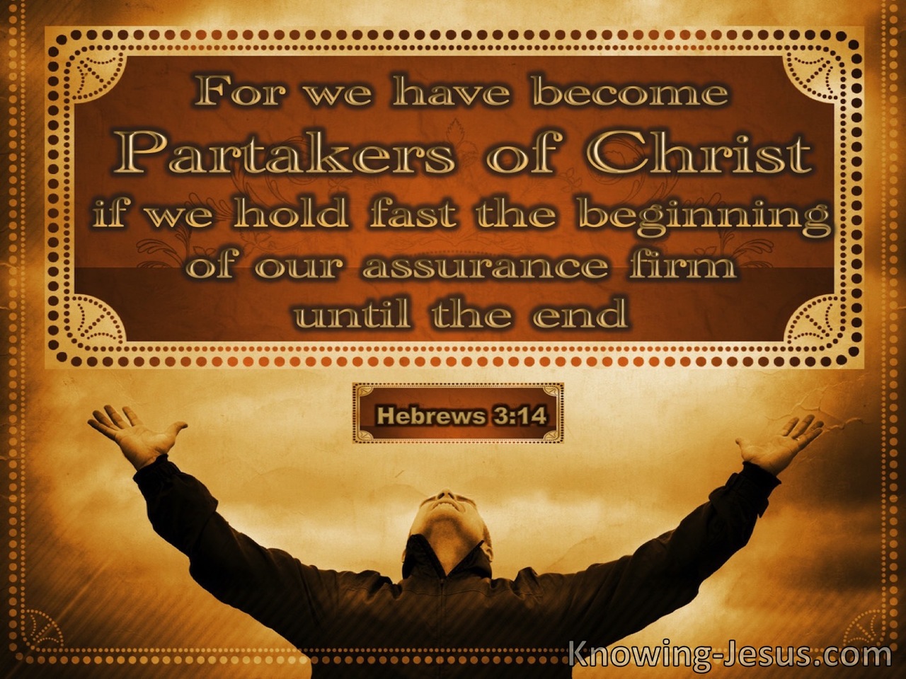 Hebrews 3:14  We Are Partakers Of Christ (brown)